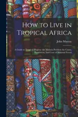 How to Live in Tropical Africa