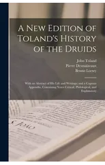 A New Edition of Toland's History of the Druids