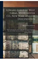 Edward Jessup of West Farms, Westchester Co., New York and His Descendants
