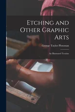 Etching and Other Graphic Arts