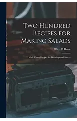 Two Hundred Recipes for Making Salads