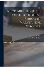 Brick Architecture of the Colonial Period in Maryland & Virginia