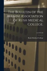 The Bulletin of the Alumni Association of Rush Medical College.; 15