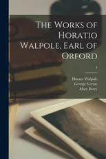 The Works of Horatio Walpole, Earl of Orford; 4