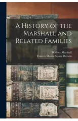 A History of the Marshall and Related Families