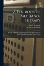 A Textbook of Mechano-therapy [electronic Resource]