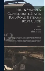 Hill & Swayze's Confederate States Rail-road & Steam-boat Guide