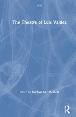The Theatre of Luis Valdez