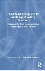 Plurilingual Pedagogies for Multilingual Writing Classrooms