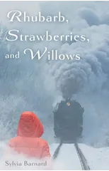 Rhubarb, Strawberries, and Willows
