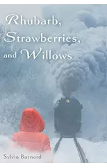 Rhubarb, Strawberries, and Willows