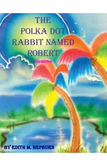 The Polka Dot Rabbit Named Robert