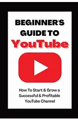 Beginner's Guide To YouTube 2022 Edition