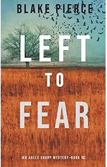 Left to Fear (An Adele Sharp Mystery-Book Ten)