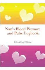 Nan's Blood Pressure and Pulse Logbook