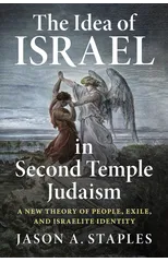 The Idea of Israel in Second Temple Judaism