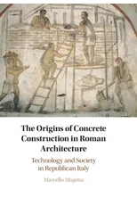 The Origins of Concrete Construction in Roman Architecture