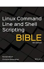 Linux Command Line and Shell Scripting Bible