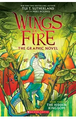 The Hidden Kingdom (Wings of Fire Graphic Novel #3)