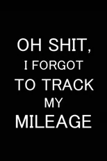 Oh Shit I Forgot to Track My Mileage