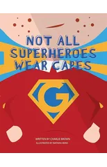 Not All Superheroes Wear Capes
