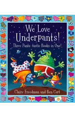 We Love Underpants! Three Pants-tastic Books in One!