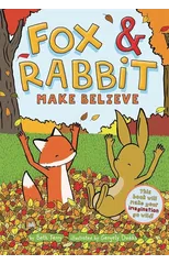 Fox & Rabbit Make Believe (Fox & Rabbit Book #2)
