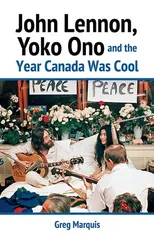 John Lennon, Yoko Ono and the Year Canada Was Cool