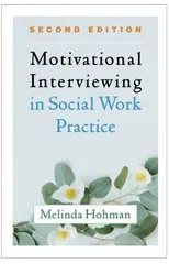 Motivational Interviewing in Social Work Practice, Second Edition