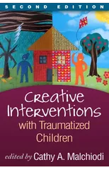 Creative Interventions with Traumatized Children, Second Edition