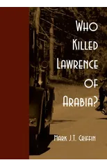 Who Killed Lawrence of Arabia?