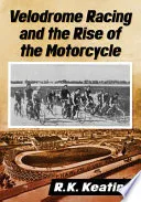 Velodrome Racing and the Rise of the Motorcycle