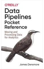 Data Pipelines Pocket Reference