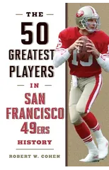 The 50 Greatest Players in San Francisco 49ers History