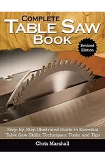 Complete Table Saw Book, Revised Edition