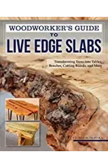 Woodworker's Guide to Live Edge Slabs