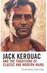 Jack Kerouac and the Traditions of Classic and Modern Haiku