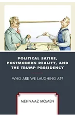Political Satire, Postmodern Reality, and the Trump Presidency