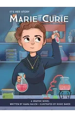 It's Her Story Marie Curie A Graphic Novel