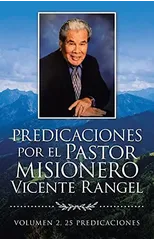 Predicaciones Por El Pastor Misionero Vicente Rangel