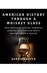 American History Through a Whiskey Glass