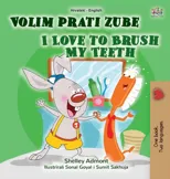 I Love to Brush My Teeth (Croatian English Bilingual Book for Kids)