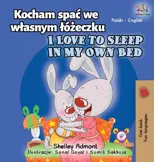 I Love to Sleep in My Own Bed (Polish English Bilingual Book for Kids)