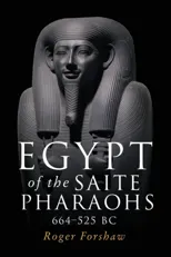 Egypt of the Saite Pharaohs, 664–525 Bc