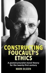 Constructing Foucault's Ethics