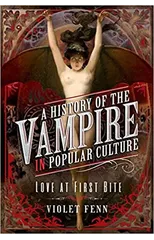 A History of the Vampire in Popular Culture