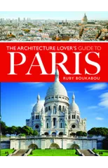 The Architecture Lover's Guide to Paris