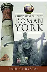 A Historical Guide to Roman York