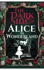 The Dark Side of Alice in Wonderland