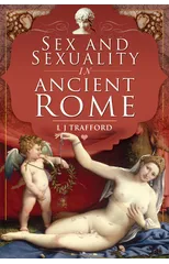 Sex and Sexuality in Ancient Rome